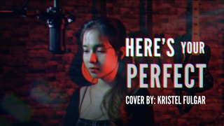 HERE'S YOUR PERFECT - Jamie Miller (Female Cover by Kristel Fulgar)