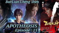 Eps 21 | APOTHEOSIS [Bai Lian Cheng Shen] Sub Indo