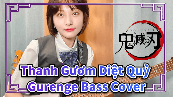 Bass Girls Cover Ca khúc mở đầu Thanh Gươm Diệt Quỷ - Gurenge