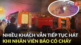 Vụ cháy karaoke ở Bình Dương: Có khách khi nghe báo cháy còn kéo luôn người báo vào phòng hát cùng