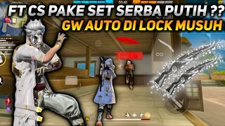 FT CS PAKE SET SERBA PUTIH GW AUTO DI LOCK MUSUH !!