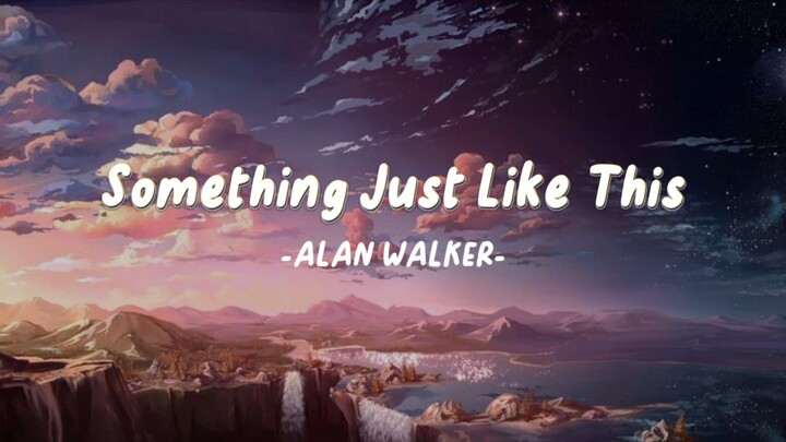 Alan Walker - SOMETHING JUST LIKE THIS ( Lyrics )