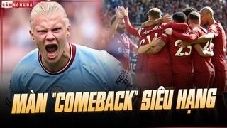 Man City, Liverpool: MÀN “COMEBACK” SIÊU HẠNG của những gã khổng lồ