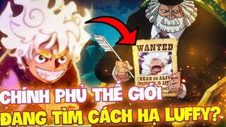 NGŨ LÃO TINH ĐANG NHẮM ĐẾN LUFFY?! | CHÍNH PHỦ ONE PIECE ĐANG TÌM CÁCH TIÊU DIỆT LUFFY