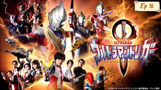 Ultraman Trigger ตอน 16 พากย์ไทย