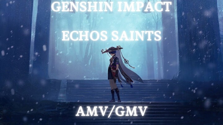 Echos - Saints Genshin Impact AMV/GMV