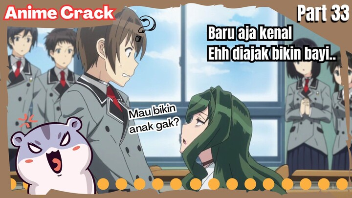 (Part 33) Anime Crack Indonesia - ⵯDiajak cewek sekolahan bikin anak?!😦ⵯ