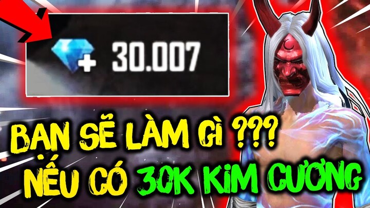 [FREE FIRE] BẠN SẼ LÀM GÌ VỚI 30.000 KIM CƯƠNG ???