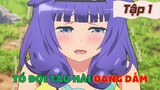 Tóm Tắt Anime: " Tổ Đội Của Tôi Toàn Các Cô Nàng Phế Vật " | Tập 1 | Tóm Tắt Anime Hay