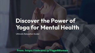 Discover the Power of Yoga for Mental Health - Ultimate Relaxation Guide