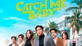 CATCH ME BABY (2022) EPISODE 5