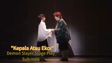 Kepala Atau Ekor - Demon Slayer Stage Play Song Sub indo Kimetsu No Yaiba