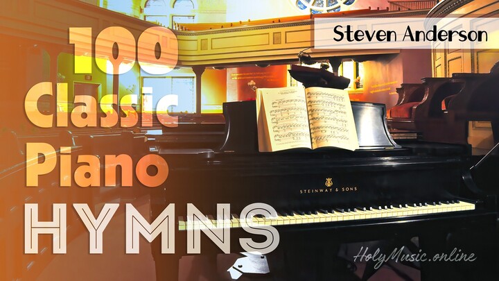 🎹 100 Classic Piano Hymns – Steven Anderson | Instrumental Music