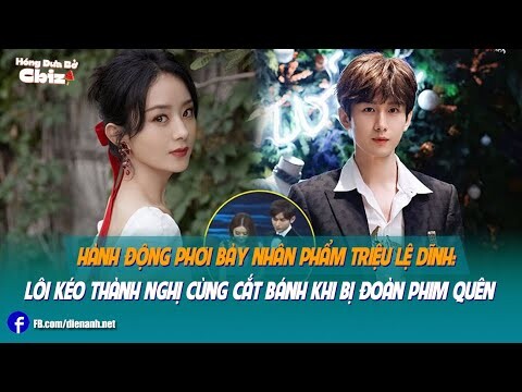 Hành động phơi bày nhân phẩm Triệu Lệ Dĩnh: Lôi kéo Thành Nghị cùng cắt bánh khi bị đoàn phim quên