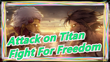[Attack on Titan / Epic Mashup / Sawano Hiroyuki] Fight For Freedom!