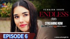 ENDLESS EPISODE 6 (हिन्दी में) LATEST TURKISH DRAMA 2024, FULL HD 🔥🔥🍷🍷🔥🔥🍿🍿❤️❣️❣️🍷🍷🍷👿👿🎃