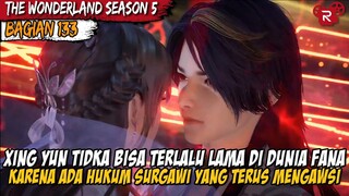 KEKUATAN JIWANYA SUDAH SAMPAI PADA BATASNYA KINI XING YUN KEMBALI KE ALAM PERI - Wonderland Part 133