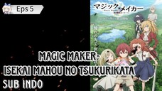 Magic Maker-Isekai Mahou no Tsukurikata Eps 5 Sub indo