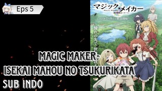 Magic Maker-Isekai Mahou no Tsukurikata Eps 5 Sub indo