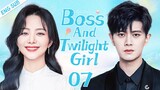 ENGSUB【Boss And Twilight Girl】▶EP07 | Tan Songyun, Ren Jialun 💌CDrama Recommender
