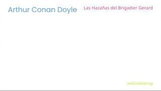 Arthur Conan Doyle - Las Hazañas del Brigadier Gerard 1/3