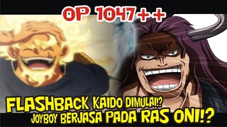 OP 1047 - FLASHBACK KAIDO DIMULAI!? SOSOK JOYBOY YANG DINANTIKAN BERJASA BAGI RAS ONI!? [Prediksi]