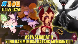 [REVIEW] ASTA SEKARAT❗| YUNO DAN MIMOSA DATANG MEMBANTU❗ | REVIEW BLACK CLOVER 320