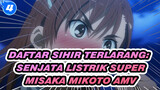 Daftar Sihir Terlarang: Senjata Listrik Super
Misaka Mikoto AMV_4