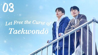 🇰🇷EP. 3 LET FREE THE CURSE OF TAEKWONDO (2024) HD | ENG SUB | BL/Drama/Romance