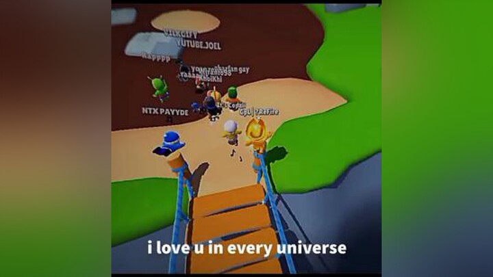 i love u in every universe :) stumbleguys