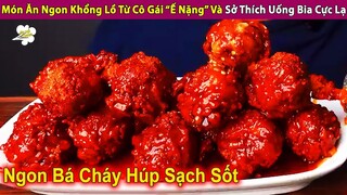 Món Ăn Ngon Khổng Lồ Của Cô Gái “Ế Nặng” Và Sở Thích Uống Bia Cực Lạ | Review Con Người Và Cuộc Sống