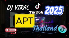 DJ VIRAL 2025  - APT THAILAND TIKTOK