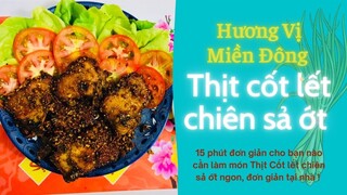 Cách Làm Thịt Cốt Lết Chiên Sả Ớt Ngon||Hương Vị Miền Đông |Tập 192