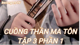Cuồng Thần Ma Tôn Tập 3 Phần 1