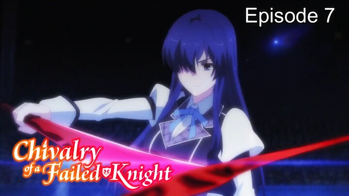 Chivalry of a Failed Knight (English Sub) Episode 7