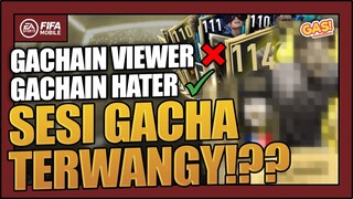 GACHAIN VIEWER❌ GACHAIN HATER✅ SESI GACHA TERWANGY??? - FIFA Mobile Indonesia