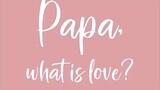 PAPA WHAT IS LOVE TEASER