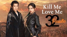 🇨🇳EP 32 FINALE | Kill Me Love Me (2O24) [EngSub]