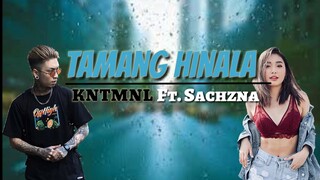 Tamang Hinala - KNTMNL Ft. Sachzna ( Official Lyrics Video )