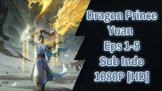 Dragon Prince Yuan Eps 1~5 Sub Indo 1080P [HD]