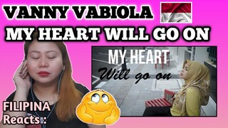 VANNY VABIOLA - MY HEART WILL GO ON (COVER SONG) || FILIPINA Reacts