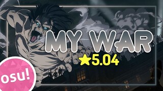 [osu!] ★5.04 Attack on Titan Season 4 OP | My War - Shinsei Kamattechan