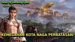 Tales Of Herding Gods Episode 18 || Kota naga perbatasan || Alur Cerita Film.