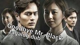 GOODBYE MR BLACK EP 6 tagalog dub