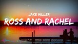 Jake Miller - ROSS AND RACHEL (Lyrics)