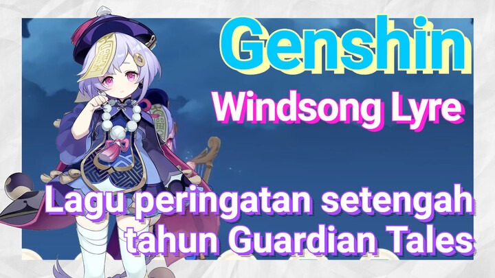 [Genshin, Windsong Lyre] Lagu peringatan setengah tahun Guardian Tales