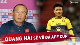 THẦY PARK: "TÔI TIN QUANG HẢI SẼ XIN PAU FC VỀ ĐÁ AFF CUP 2022" | FPT BÓNG ĐÁ VIỆT
