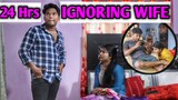 24 HOURS IGNORING WIFE || Prankboy Telugu