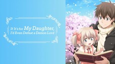 If It's for My Daughter, I'd Even Defeat a Demon Lord Episode 03