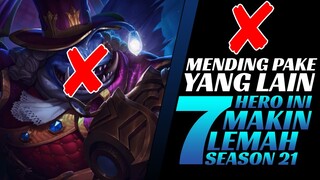 Sebaiknya Jangan Dipake Push Rank Dulu, 7 HERO Ini MAKIN LEMAH Di Season 21 | Mobile legends